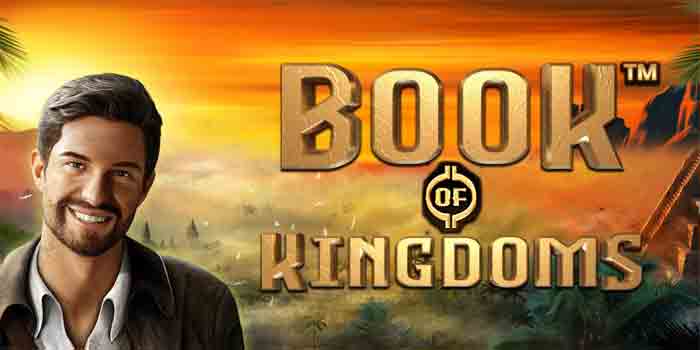 Langkah Awal Menuju Jackpot Slot Book Of Kingdoms Lebih Terarah