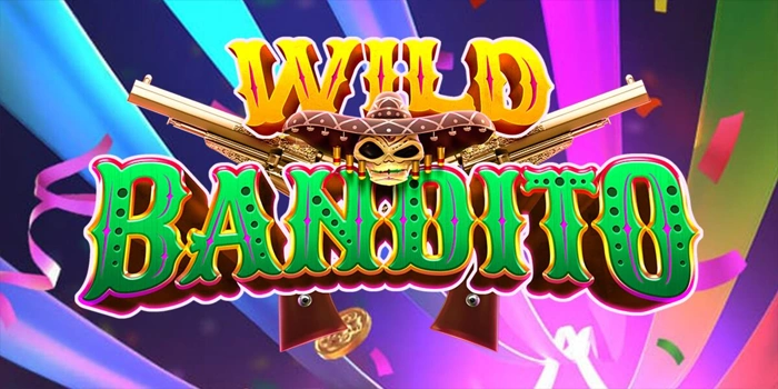 Analisis Mendalam Slot Wild Bandito Untuk Pemain Serius
