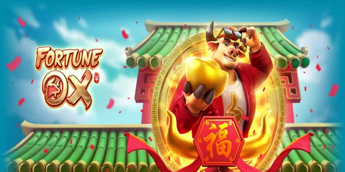 Cara Bermain Slot Fortune Ox Dengan Pola Aman